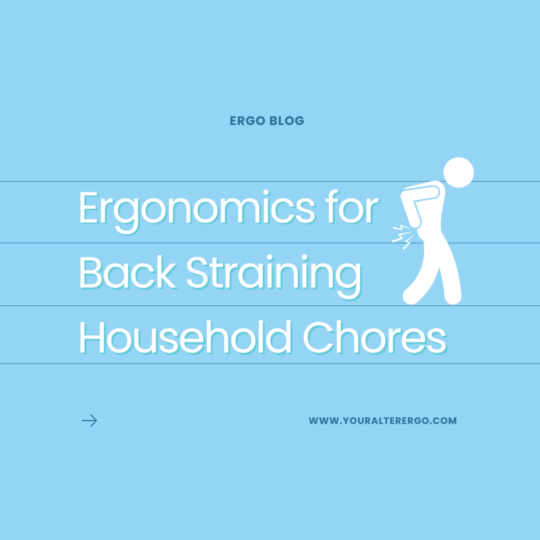 Ergonomics for Back Straining Household Chores