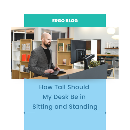 How Tall Should My Desk Be in Sitting and Standing