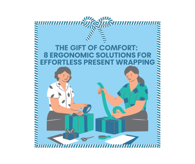 The Gift of Comfort: 8 Ergonomic Solutions for Effortless Present Wrapping