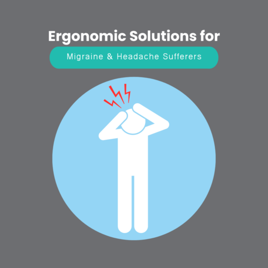 Ergonomic Solutions for Migraine and Headache Sufferers