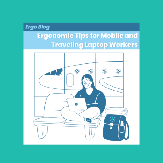 Ergonomic Tips for Mobile and Traveling Laptop Workers