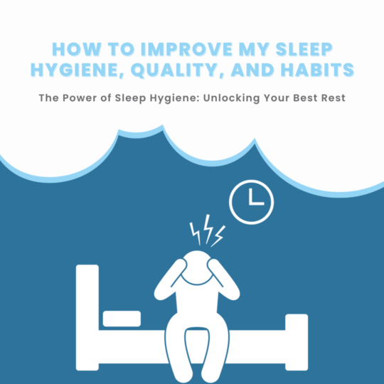 How to Improve My Sleep Hygiene, Quality, and Habits